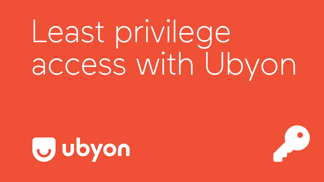 Cover image for Least privilege access with Ubyon